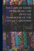 The Cape of Good Hope, Being the Official Handbook of the City of Capetown
