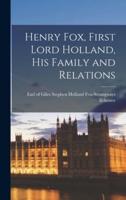 Henry Fox, First Lord Holland, His Family and Relations