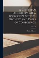 A Christian Directory, Or, a Body of Practical Divinity and Cases of Conscience; Volume 3