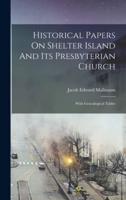 Historical Papers On Shelter Island And Its Presbyterian Church
