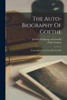 The Auto-Biography Of Goethe