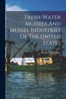 Fresh-Water Mussels And Mussel Industries Of The United States