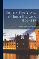 Eighty-Five Years of Irish History, 1800-1885