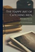 The Happy Art of Catching Men