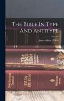 The Bible In Type And Antitype