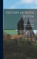 History of Nova Scotia; Volume 1