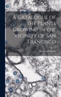 A Catalogue of the Plants Growing in the Vicinity of San Francisco