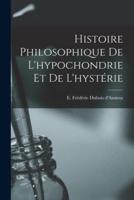 Histoire Philosophique De L'hypochondrie Et De L'hystérie