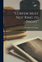 "Curfew Must Not Ring to Night"