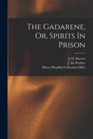 The Gadarene, Or, Spirits In Prison