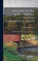 History Of The State Normal School, Farmington, Maine
