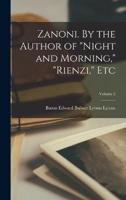 Zanoni. By the Author of "Night and Morning," "Rienzi," Etc; Volume 2