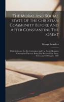 The Moral And Social State Of The Christian Community Before And After Constantine The Great