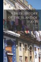 A Brief History of the Island of Hayti
