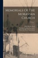 Memorials Of The Moravian Church; Volume 1