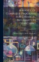 A Survey of Computer Programs for Chemical Information Searching; NBS Technical Note 85