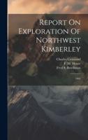 Report On Exploration Of Northwest Kimberley
