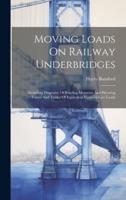 Moving Loads On Railway Underbridges