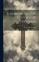 A Manual of the History of Dogmas