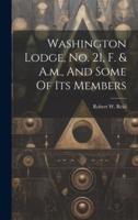 Washington Lodge, No. 21, F. & A.m., And Some Of Its Members