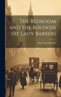 The Bedroom and the Boudoir (By Lady Barker)