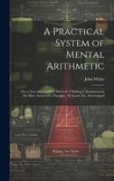A Practical System of Mental Arithmetic