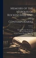 Memoirs of the Marquis of Rockingham and His Contemporaries; Volume 1