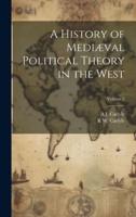 A History of Mediæval Political Theory in the West; Volume 2