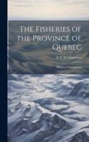 The Fisheries of the Province of Quebec