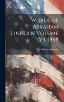 Words of Abraham Lincoln Volume Yr. 1898