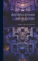 Antediluvian Antiquities