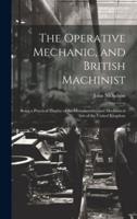 The Operative Mechanic, and British Machinist