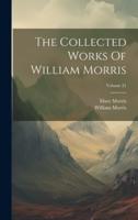 The Collected Works Of William Morris; Volume 21
