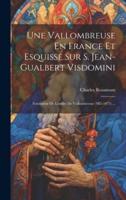 Une Vallombreuse En France Et Esquisse Sur S. Jean-Gualbert Visdomini