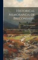 Historical Memoranda of Breconshire; a Collection of Papers From Various Sources Relating to the History of the County; Volume 2
