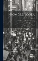 From Sea to Sea; Letters of Travel; Volume 2