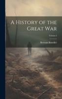 A History of the Great War; Volume I