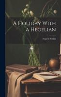 A Holiday With a Hegelian