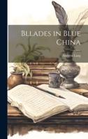 Bllades in Blue China