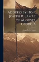 Address by Hon. Joseph R. Lamar of Augusta Georgia