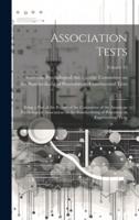 Association Tests; Being a Part of the Report of the Committee of the American Psychological Association on the Standardizing of Procedure in Experimental Tests; Volume 13