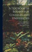 A Textbook of Botany for Colleges and Universities