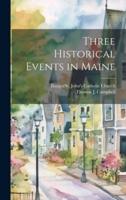 Three Historical Events in Maine