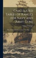 Calculated Tables of Ranges for Navy and Army Guns