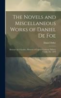 The Novels and Miscellaneous Works of Daniel De Foe
