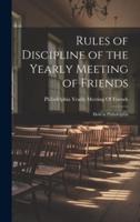 Rules of Discipline of the Yearly Meeting of Friends