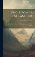 Uncle Tom in England; Or