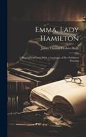 Emma, Lady Hamilton; a Biographical Essay With a Catalogue of Her Published Portraits