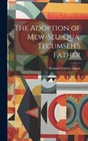 The Adoption of Mew-Seu-Qua, Tecumseh's Father