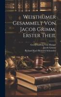 Weisthümer Gesammelt Von Jacob Grimm, Erster Theil